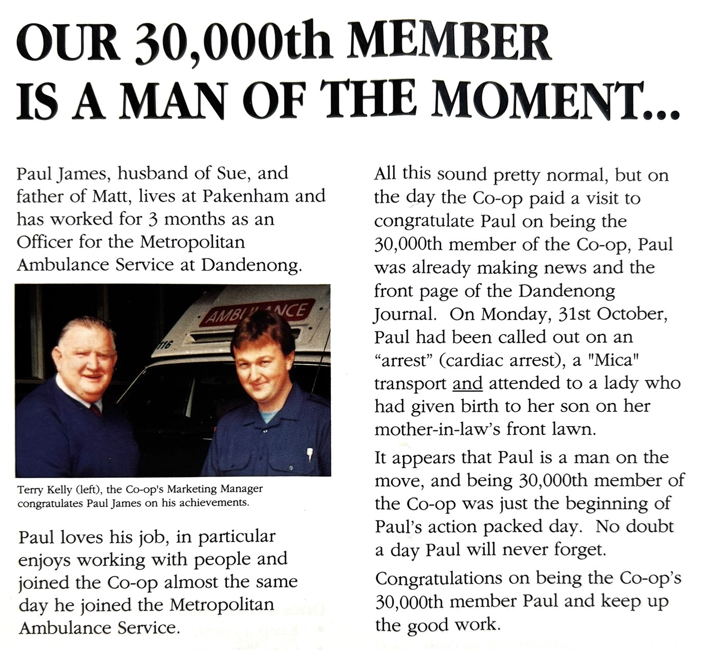 An article from the Police Credit Co-op (now BankVic)'s newsletter in 1991 announcing the Co-op's 30,000th member was Paul James of Pakenham.