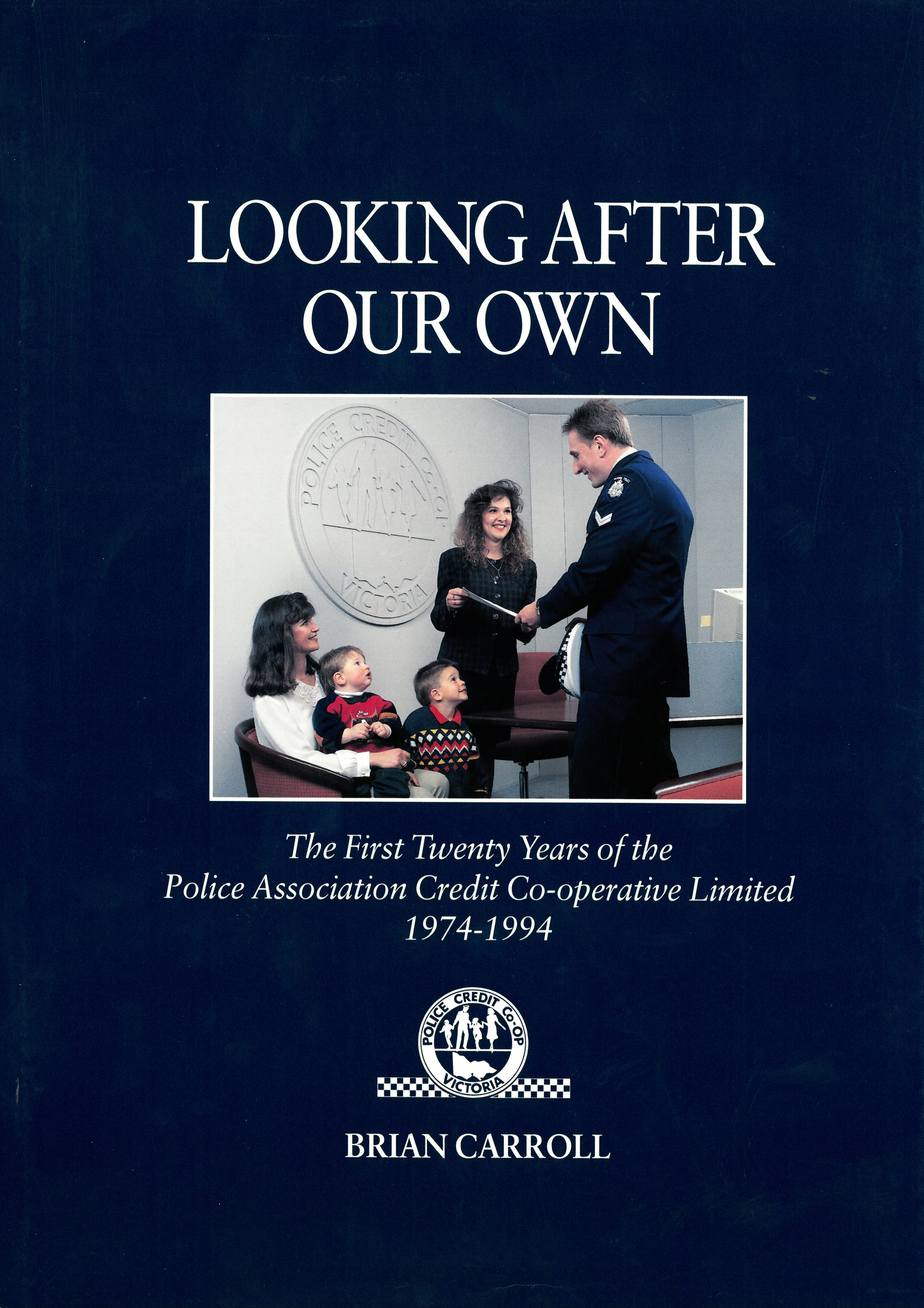 Cover of the book 'Looking after our own: the first twenty years of the Police Association Credit Co-operative Limited' by Brian Carroll.