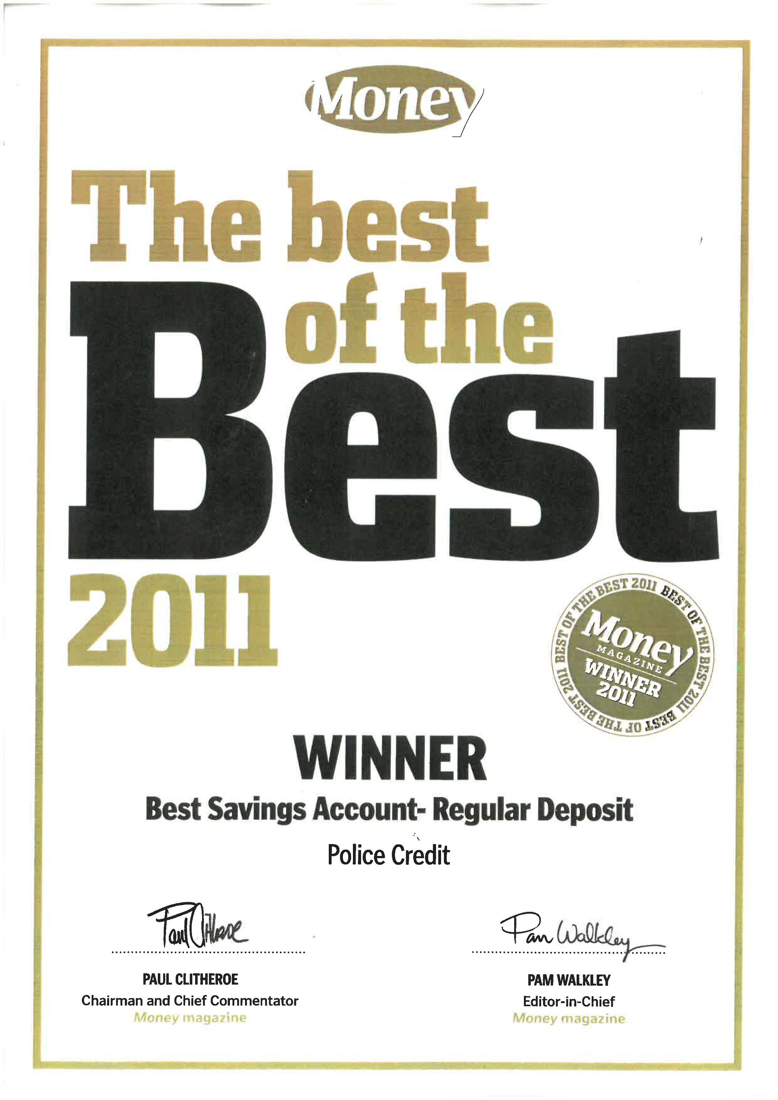 Police Credit (now BankVic) won Best Savings Account - Regular Deposit in the 2011 Money Magazine awards.